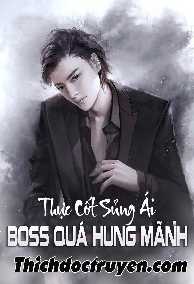 Thực Cốt Sủng Ái: BOSS Quá Hung Mãnh.