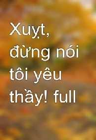 Xuỵt! Đừng Nói Tôi Yêu Thầy!