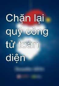 Chặn Lại Quý Công Tử Toàn Diện